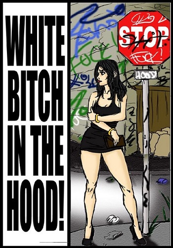 Illustrated interracial -White Bitch In The Hood