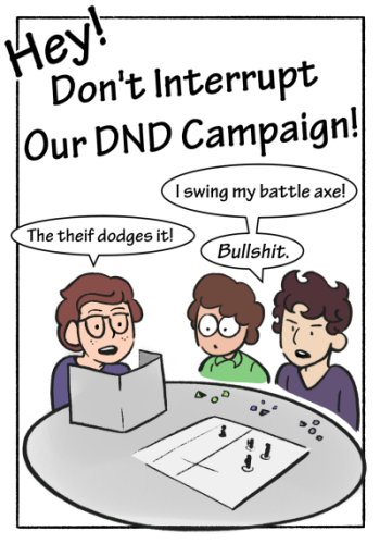 Hey! Don’t Interrupt Our DnD Campaign! – Dead end draws
